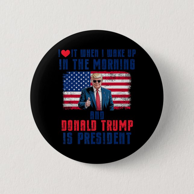Ich Liebe es, als ich Weckte und Trump Präsident F Button (Vorderseite)