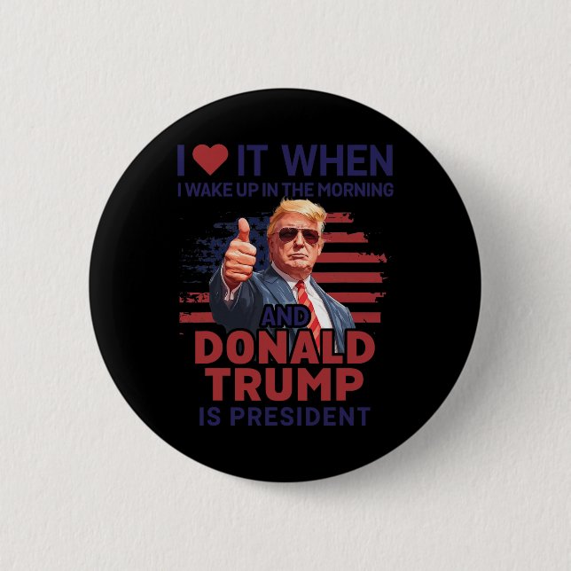 Ich Liebe es, als ich Weckte und Trump Präsident F Button (Vorderseite)