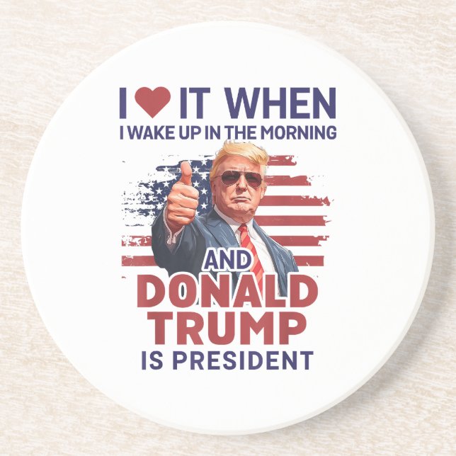 Ich Liebe es, als ich Weckte und Trump Präsident F Getränkeuntersetzer (Vorne)