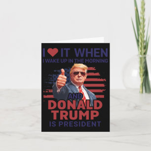Ich Liebe es, als ich Weckte und Trump Präsident F Karte