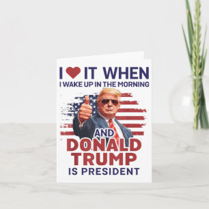 Ich Liebe es, als ich Weckte und Trump Präsident F Karte