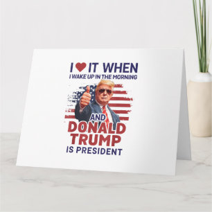 Ich Liebe es, als ich Weckte und Trump Präsident F Karte