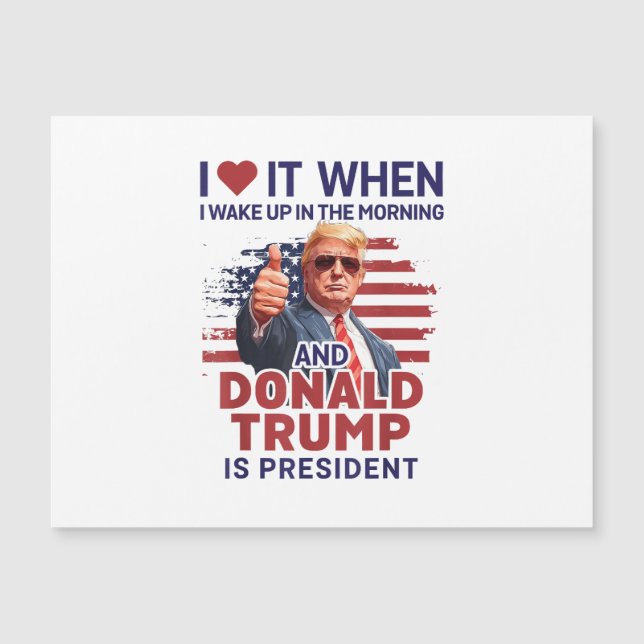 Ich Liebe es, als ich Weckte und Trump Präsident F Magnetkarte (Vorderseite)