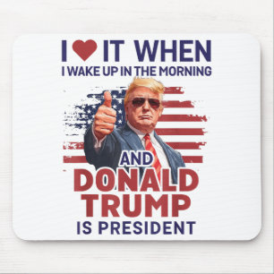 Ich Liebe es, als ich Weckte und Trump Präsident F Mousepad