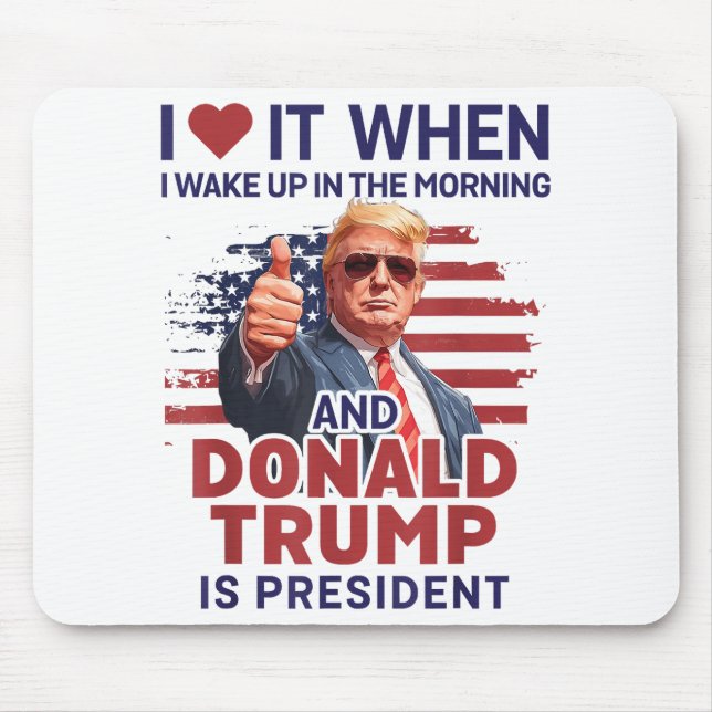 Ich Liebe es, als ich Weckte und Trump Präsident F Mousepad (Vorne)