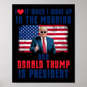Ich Liebe es, als ich Weckte und Trump Präsident F Poster