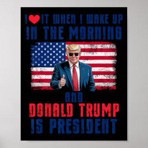 Ich Liebe es, als ich Weckte und Trump Präsident F Poster
