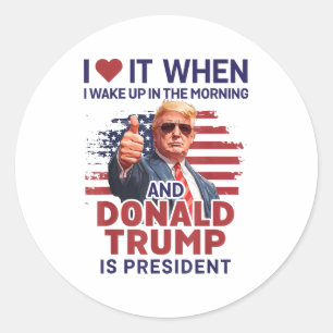 Ich Liebe es, als ich Weckte und Trump Präsident F Runder Aufkleber