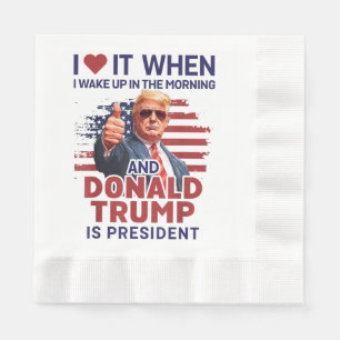Ich Liebe es, als ich Weckte und Trump Präsident F Serviette