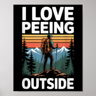 Ich liebe es, draußen in der Natur zu pinkeln, wäh Poster