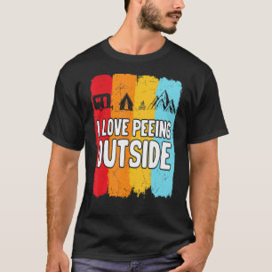 Ich liebe es, draußen zu pinkeln Wanderer Camping T-Shirt