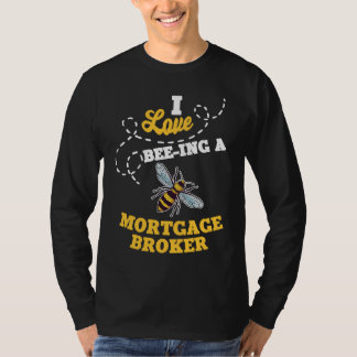 Ich liebe es, ein Hypothekenmakler Honigbiene Job T-Shirt
