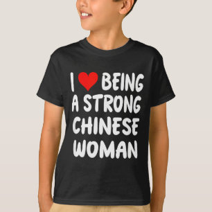 Ich liebe es, eine starke chinesische Frau zu sein T-Shirt