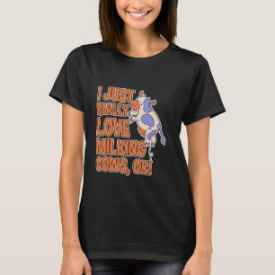 Ich liebe es einfach Kühe zu melken, Ok! Bauern Hu T-Shirt