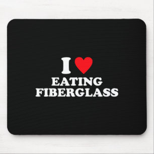 Ich liebe es, Fiberglas-Design zu essen Mousepad
