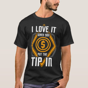 Ich liebe es, wenn du das Trinkgeld reingibst Bark T-Shirt