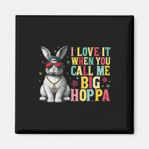 Ich liebe es, wenn du mich großer Hoppa Bunny Oste Magnet