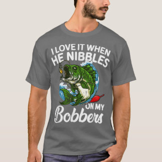 Ich Liebe es, wenn er auf meinen Bobbers Funny Fis T-Shirt