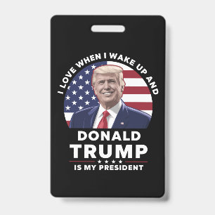 Ich liebe es, wenn ich aufwache und Donald Trump m Ausweis