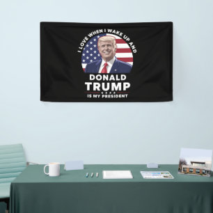 Ich liebe es, wenn ich aufwache und Donald Trump m Banner
