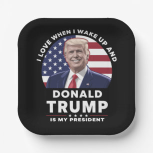 Ich liebe es, wenn ich aufwache und Donald Trump m Pappteller