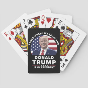Ich liebe es, wenn ich aufwache und Donald Trump m Spielkarten