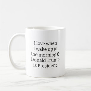 Ich liebe es, wenn ich aufwache.. und Trump ist Pr Kaffeetasse