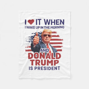 Ich liebe es, wenn ich aufwache und Trump ist Präs Fleecedecke