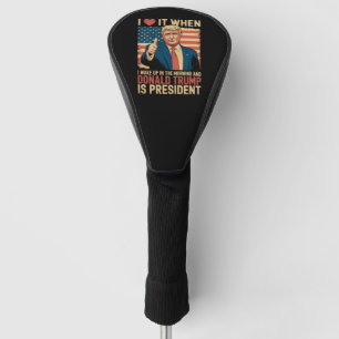 Ich liebe es, wenn ich aufwache und Trump Präsiden Golf Headcover