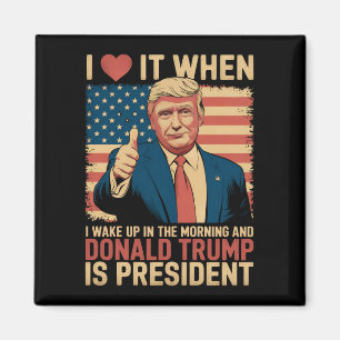 Ich liebe es, wenn ich aufwache und Trump Präsiden Magnet