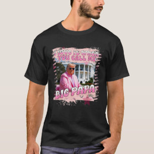 Ich Liebe es, wenn ich Big Papa Daddy Donald T T-Shirt