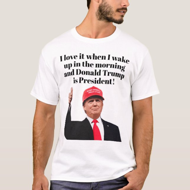 Ich Liebe es, wenn ich Donald Trump Weckte Präside T-Shirt (Vorderseite)