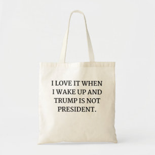 ICH LIEBE ES, WENN ICH WECKTE AUF UND TRUMP IST NI TRAGETASCHE