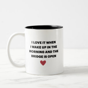 Ich Liebe es Wenn ich Weckte und die Brücke geöffn Zweifarbige Tasse