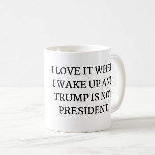 ICH LIEBE ES, WENN ICH WECKTE UND TRUMP IST NICHT KAFFEETASSE