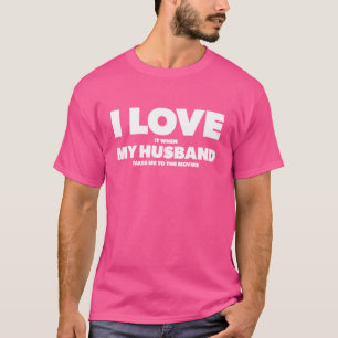 Ich liebe es, wenn mein Mann mich ins Kino mitnimm T-Shirt