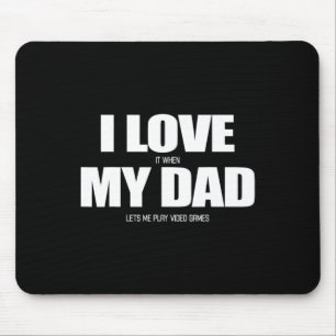 Ich liebe es, wenn mein Vater mich Videospiel 1 sp Mousepad