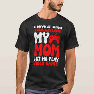 Ich Liebe es, wenn meine albanische Mama Ließ Ich T-Shirt