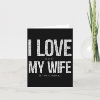 Ich Liebe es, wenn meine Ehefrau mich zum Fischen  Karte