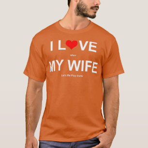 Ich Liebe es, wenn meine Ehefrau mir Darts Lasse T-Shirt