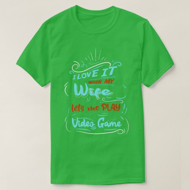 Ich Liebe es, wenn meine Ehefrau mir das Videospie T-Shirt (Design vorne)