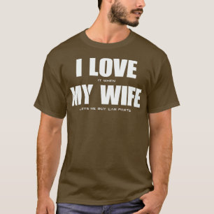 Ich LIEBE es, wenn meine EHEFRAU mir lasse, Autote T-Shirt