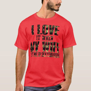 Ich Liebe es, wenn meine Ehefrau mir Lasse, Skateb T-Shirt