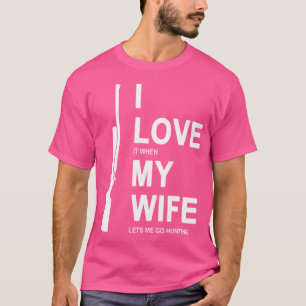 Ich Liebe es, wenn meine Ehefrau mir Lasse, zu jag T-Shirt