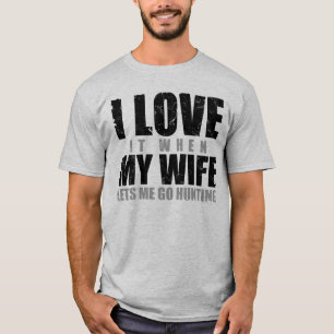 Ich liebe es, wenn meine Frau mich auf die Jagd ge T-Shirt