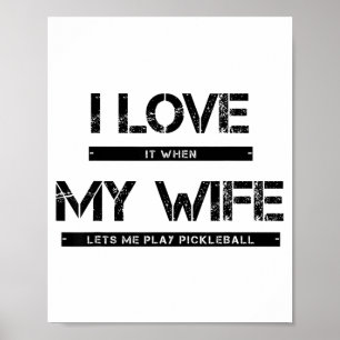 Ich liebe es, wenn meine Frau mich Pickleball spie Poster