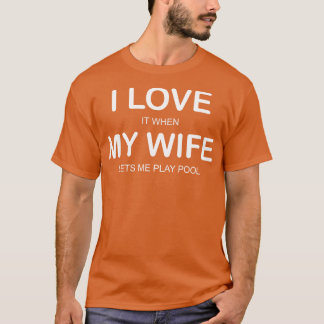 Ich liebe es, wenn meine Frau mich Pool spielen lä T-Shirt