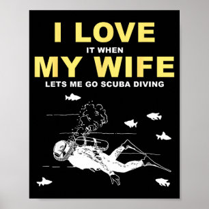 Ich liebe es, wenn meine Frau mich zum Tauchen geh Poster