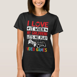 Ich Liebe es, wenn meine Freundin mir Lasse Video T-Shirt