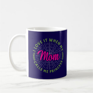 Ich Liebe es, wenn meine Mama mich Prinzessin-9510 Kaffeetasse